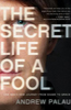 The Secret Life of A Fool