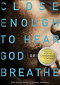 Close Enough to Hear God Breathe by Greg Paul 
