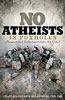 No Atheists in Foxholes