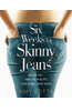 Six Weeks to Skinny Jeans